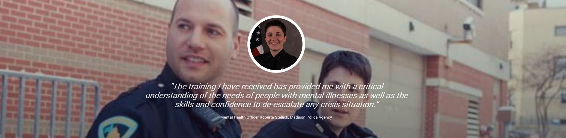 Quote from Mental Health Officer Roberta Stellick, Madison Police Agency