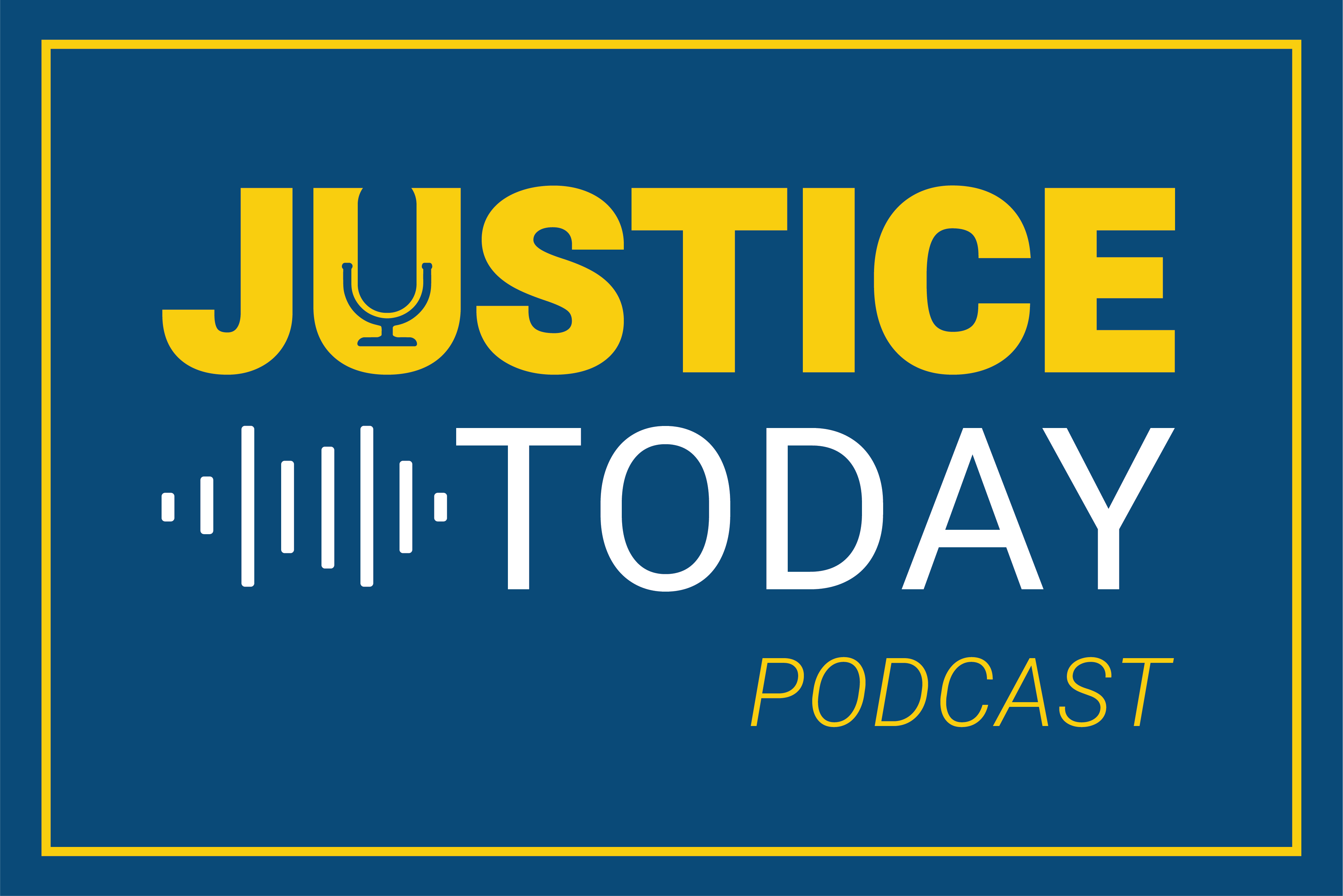 Justice Today Podcast