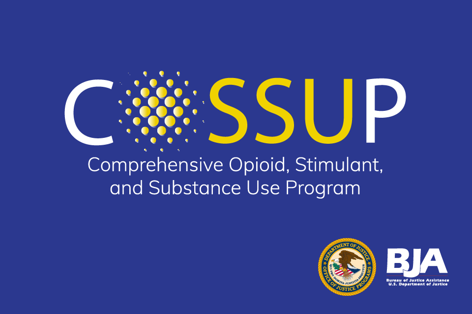 Comprehensive Opioid, Stimulant, and Substance Use Program (COSSUP)