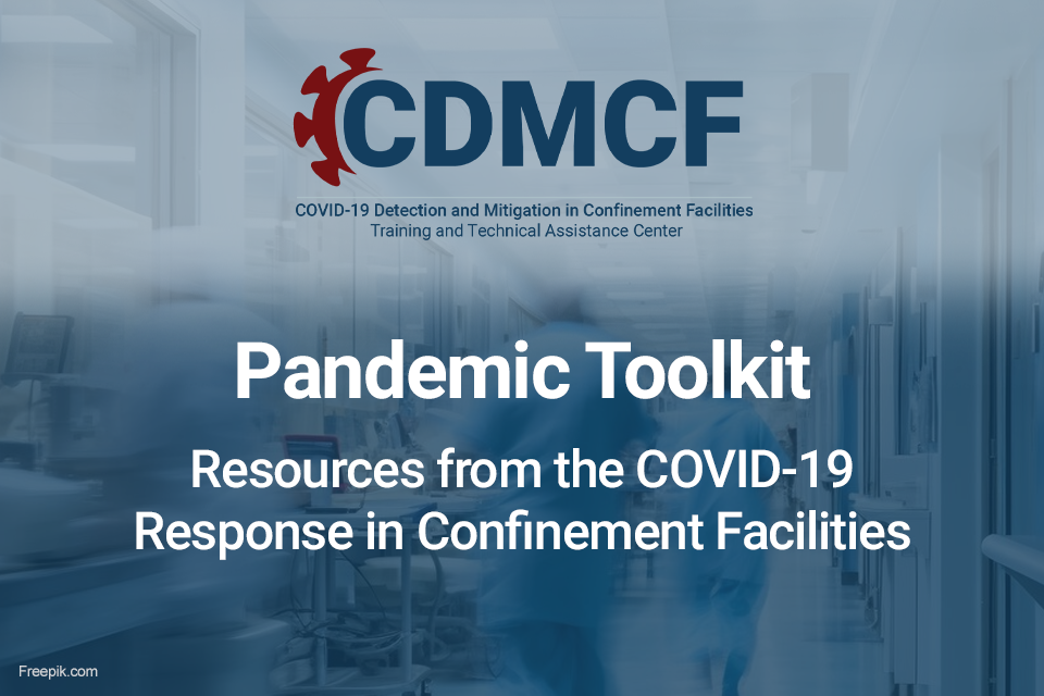 CDMCF Pandemic Toolkit - Resources from the COVID-19 Response in Confinement Facilities