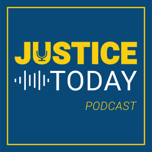 Justice Today Podcast