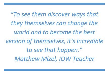 To see them discover ways that they themselves can change the world and to become the best version of themselves, it's incredible to see that happen.